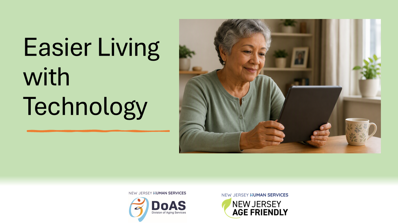Opening title card for the video “Easier Living with Technology,” featuring a person using a tablet device at home and logos for the New Jersey Division of Aging Services and New Jersey Age Friendly initiative.
